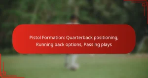 Pistol Formation: Quarterback positioning, Running back options, Passing plays