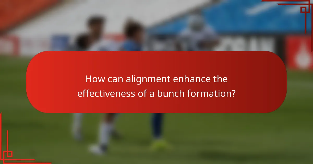 How can alignment enhance the effectiveness of a bunch formation?