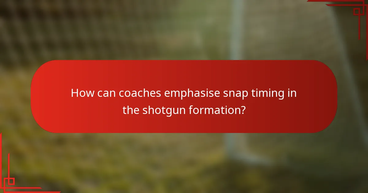 How can coaches emphasise snap timing in the shotgun formation?
