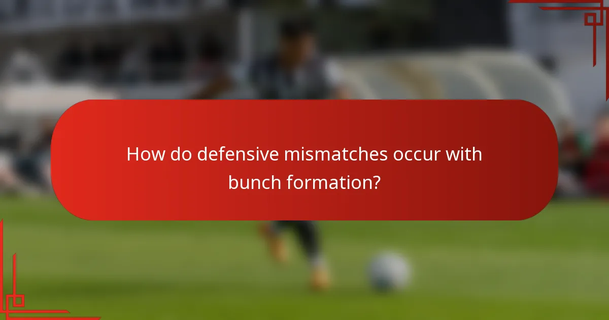 How do defensive mismatches occur with bunch formation?