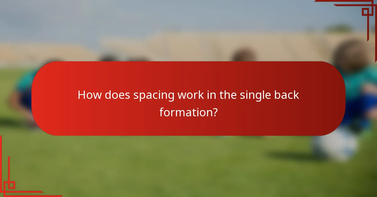 How does spacing work in the single back formation?