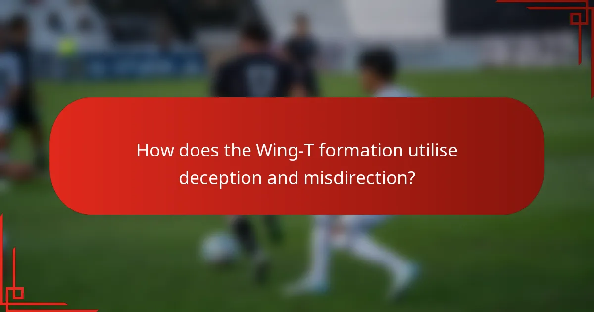 How does the Wing-T formation utilise deception and misdirection?