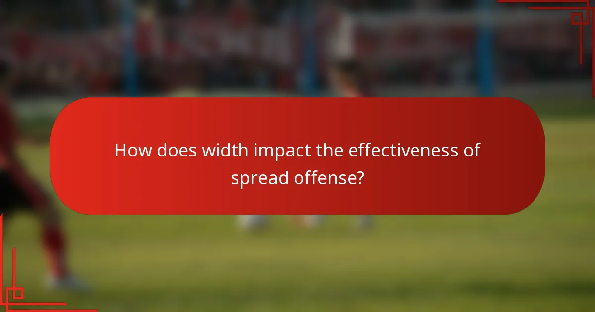 How does width impact the effectiveness of spread offense?