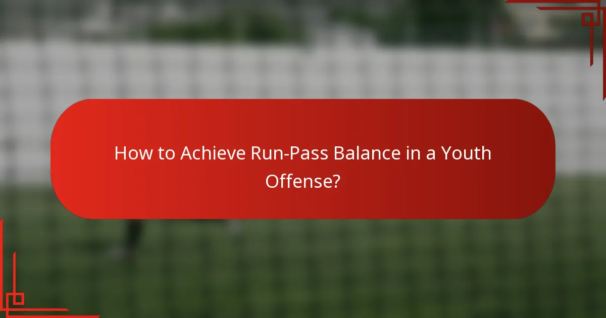 How to Achieve Run-Pass Balance in a Youth Offense?