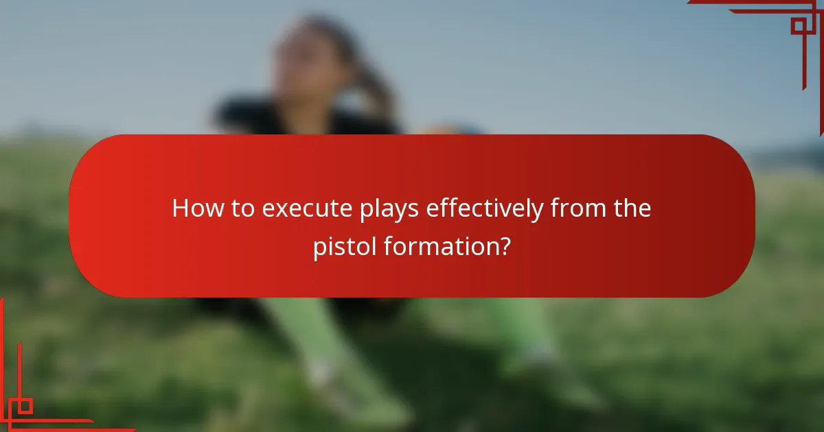 How to execute plays effectively from the pistol formation?
