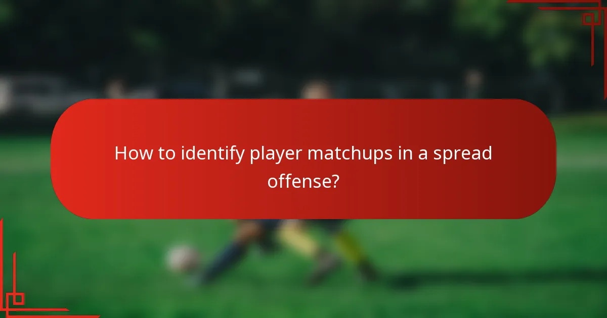 How to identify player matchups in a spread offense?