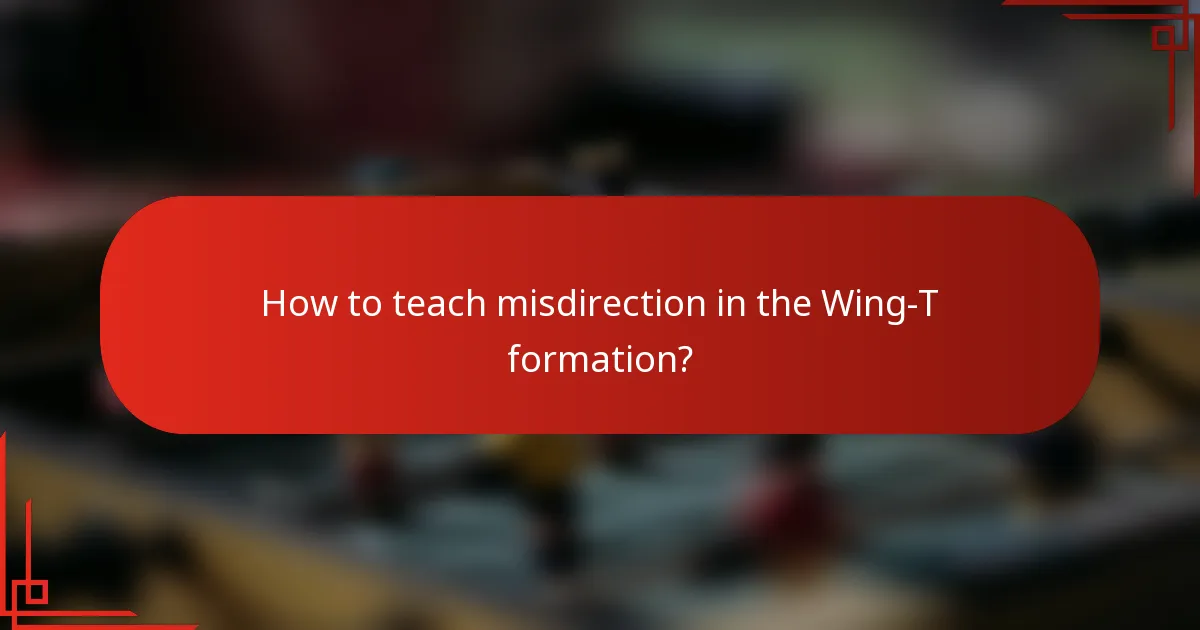 How to teach misdirection in the Wing-T formation?