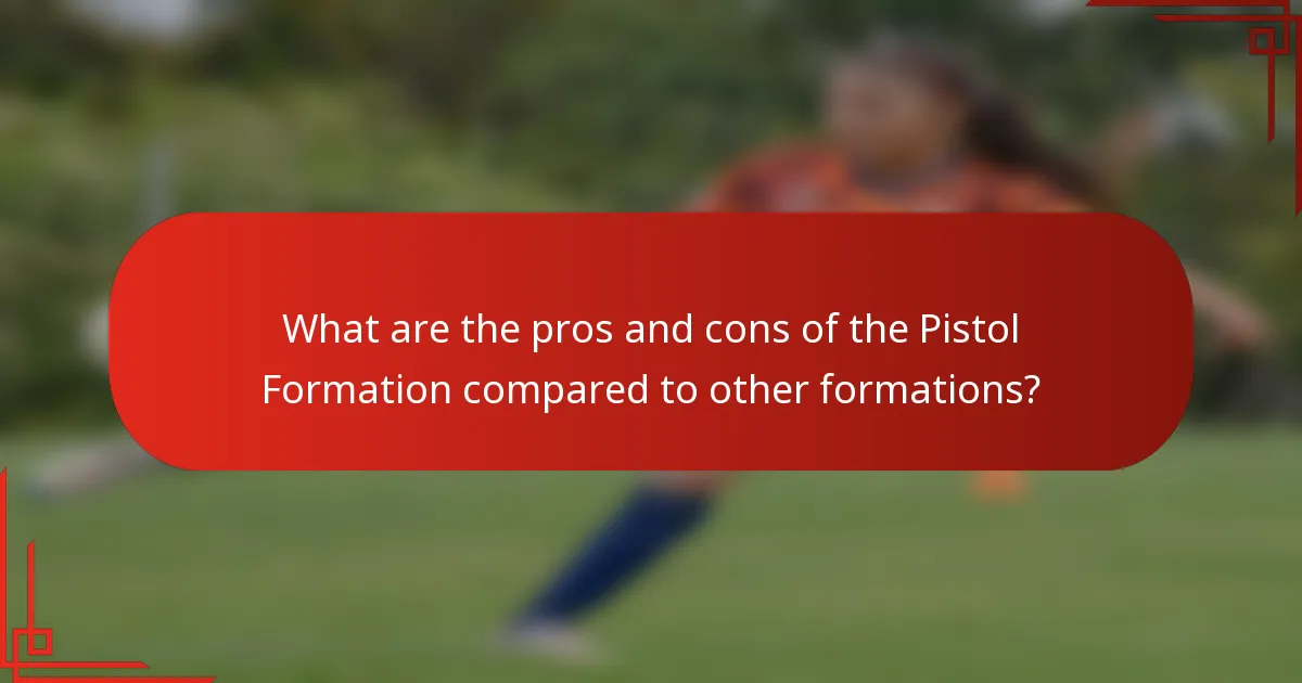 What are the pros and cons of the Pistol Formation compared to other formations?
