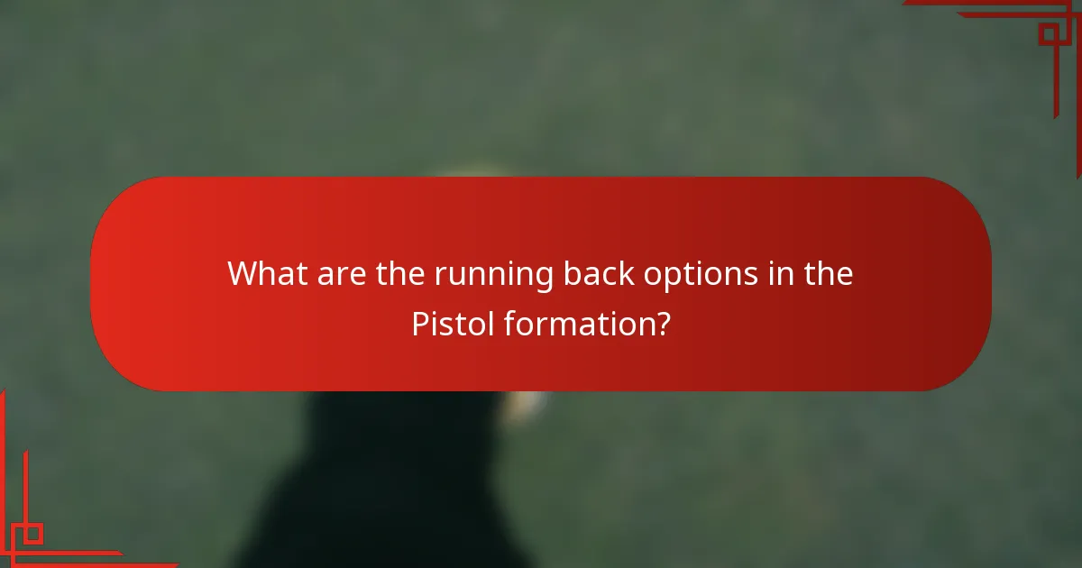 What are the running back options in the Pistol formation?