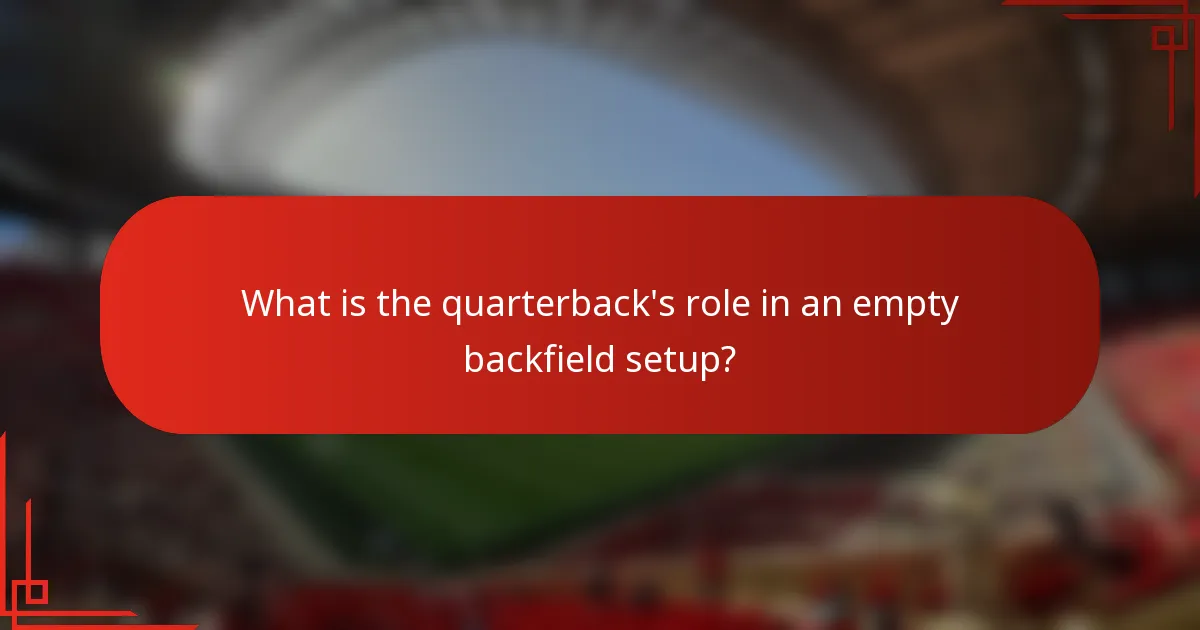 What is the quarterback's role in an empty backfield setup?