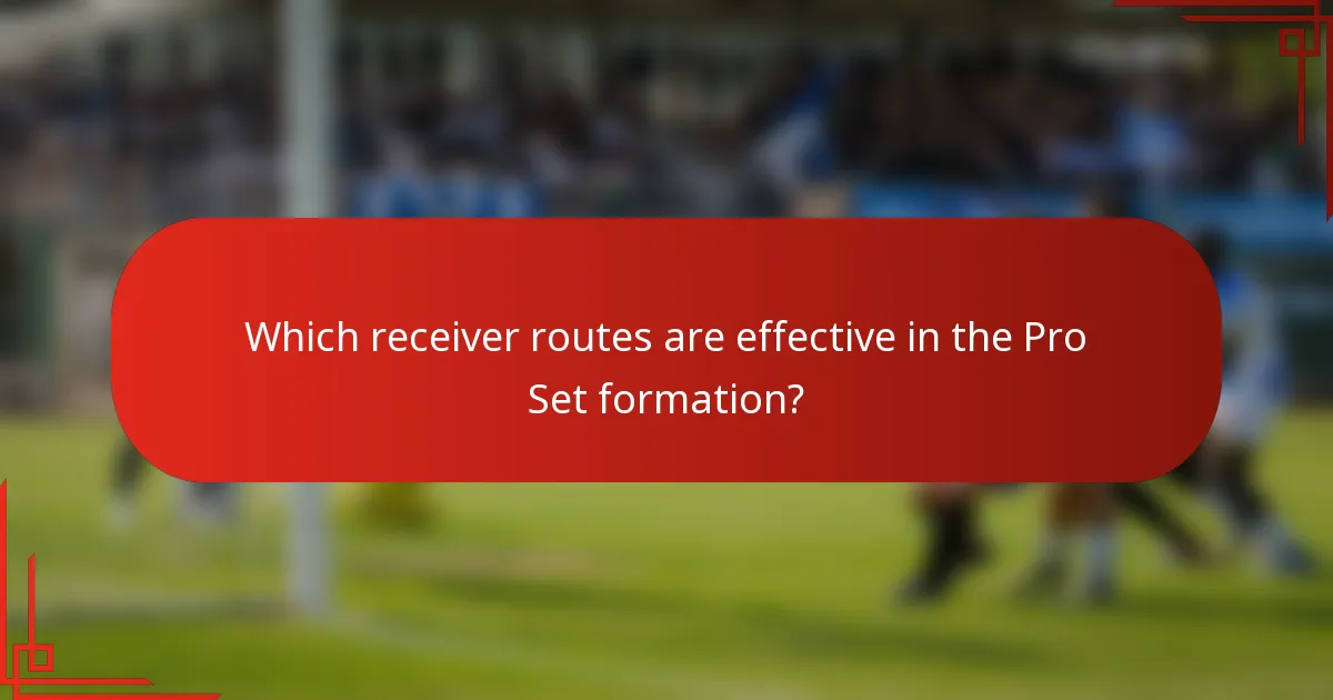 Which receiver routes are effective in the Pro Set formation?